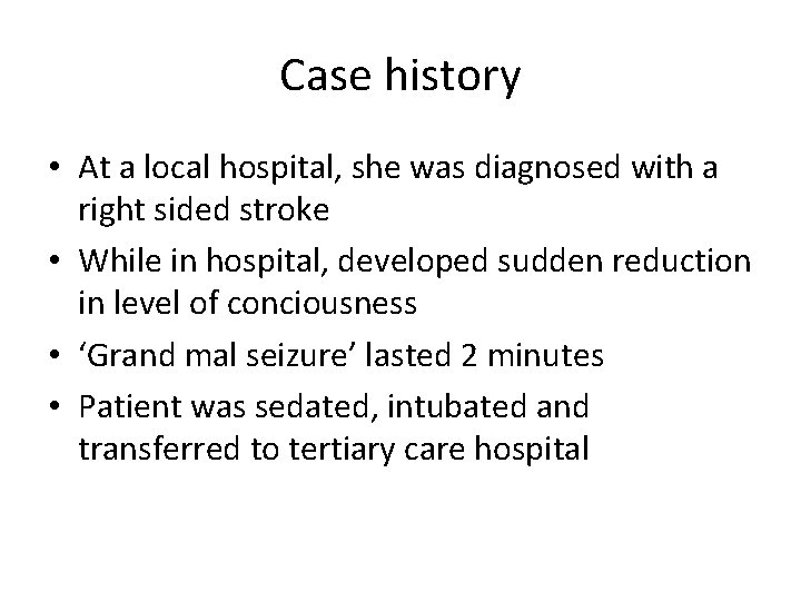 Case history • At a local hospital, she was diagnosed with a right sided