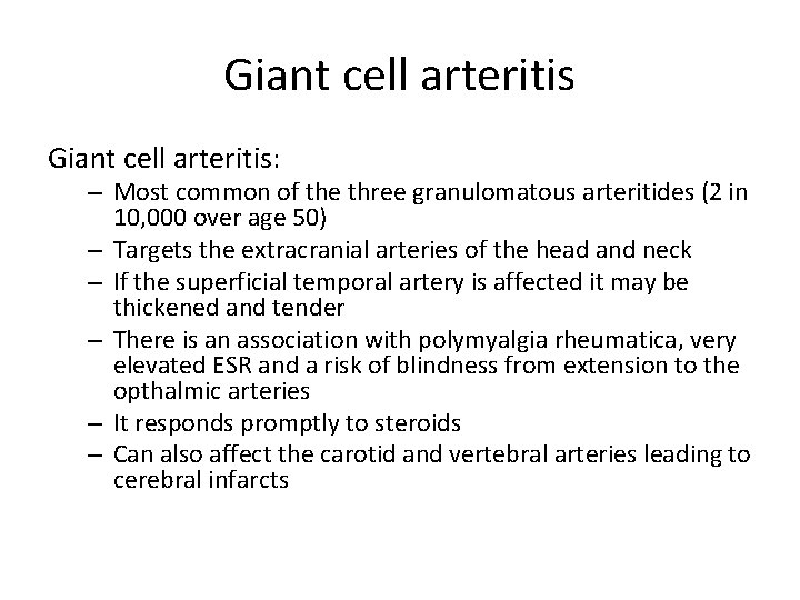 Giant cell arteritis: – Most common of the three granulomatous arteritides (2 in 10,