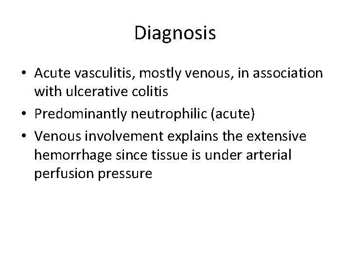 Diagnosis • Acute vasculitis, mostly venous, in association with ulcerative colitis • Predominantly neutrophilic