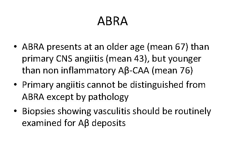 ABRA • ABRA presents at an older age (mean 67) than primary CNS angiitis