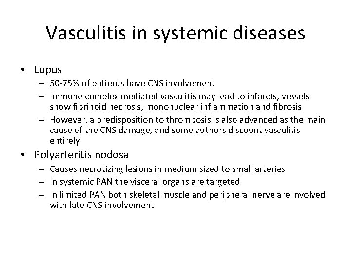 Vasculitis in systemic diseases • Lupus – 50 -75% of patients have CNS involvement
