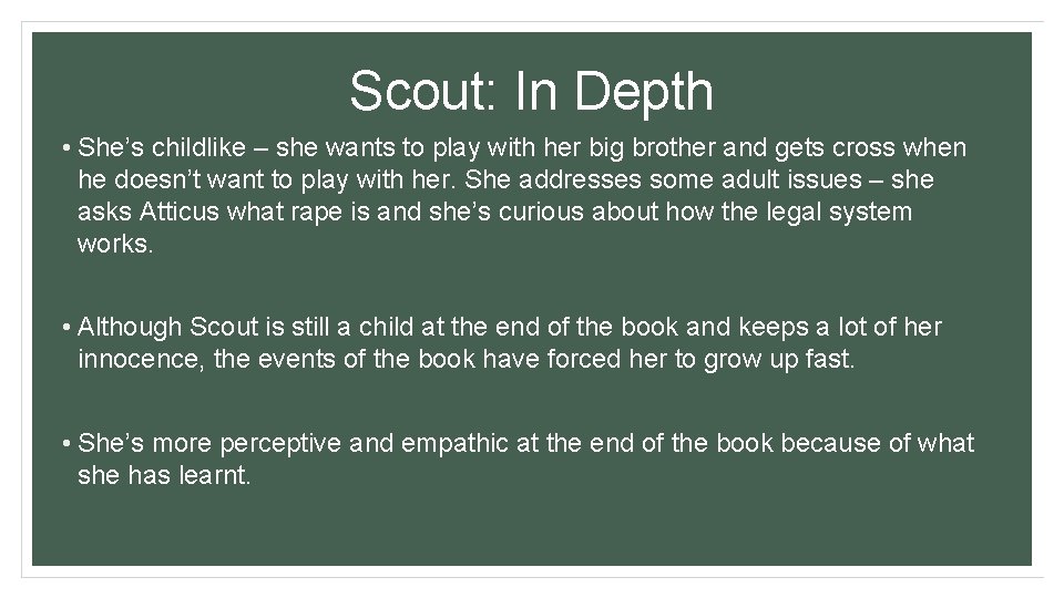 Scout: In Depth • She’s childlike – she wants to play with her big Scout: In Depth • She’s childlike – she wants to play with her big