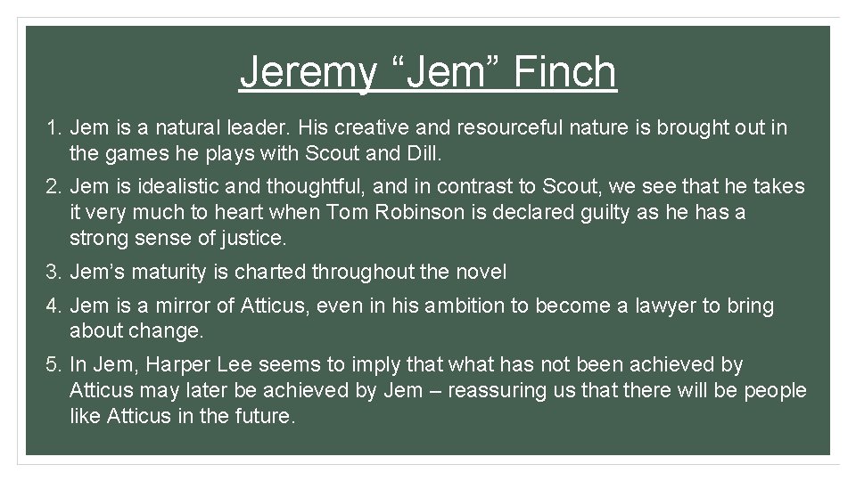 Jeremy “Jem” Finch 1. Jem is a natural leader. His creative and resourceful nature Jeremy “Jem” Finch 1. Jem is a natural leader. His creative and resourceful nature