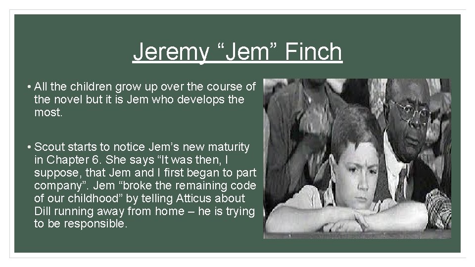 Jeremy “Jem” Finch • All the children grow up over the course of the Jeremy “Jem” Finch • All the children grow up over the course of the
