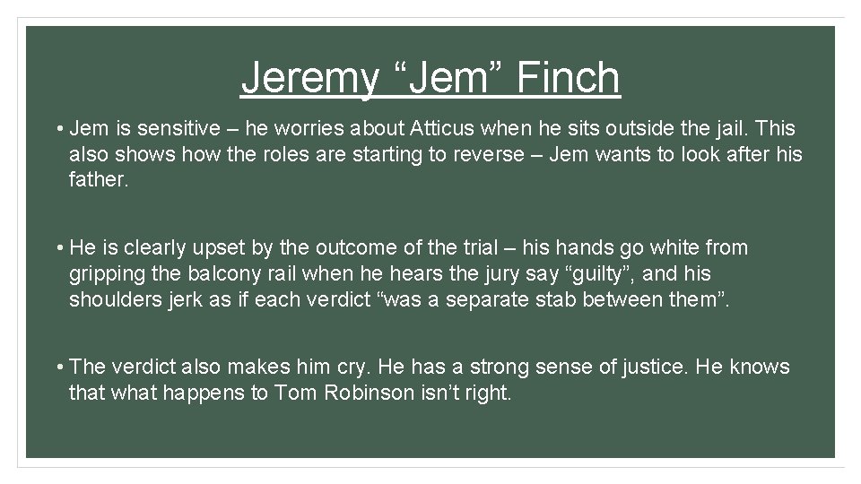 Jeremy “Jem” Finch • Jem is sensitive – he worries about Atticus when he Jeremy “Jem” Finch • Jem is sensitive – he worries about Atticus when he