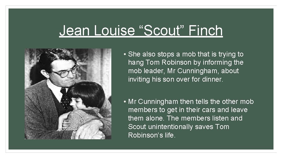 Jean Louise “Scout” Finch • She also stops a mob that is trying to Jean Louise “Scout” Finch • She also stops a mob that is trying to
