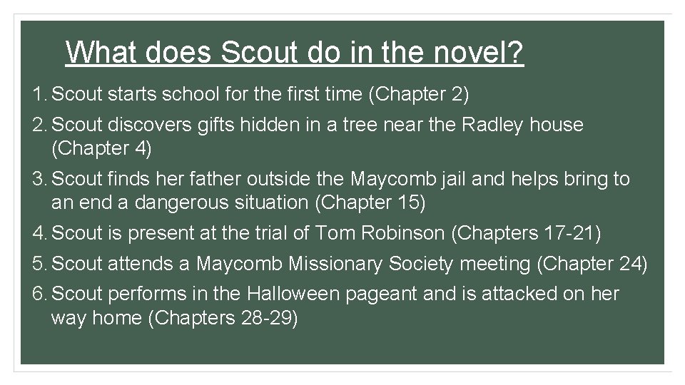 What does Scout do in the novel? 1. Scout starts school for the first What does Scout do in the novel? 1. Scout starts school for the first