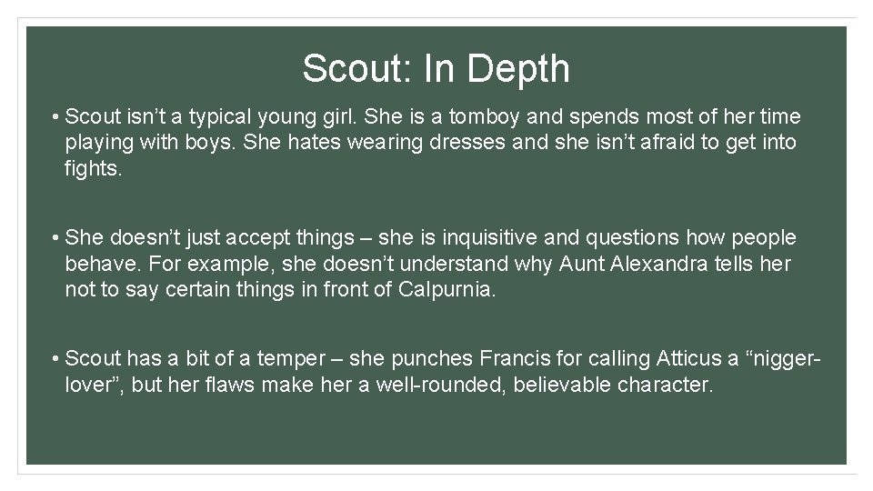 Scout: In Depth • Scout isn’t a typical young girl. She is a tomboy Scout: In Depth • Scout isn’t a typical young girl. She is a tomboy
