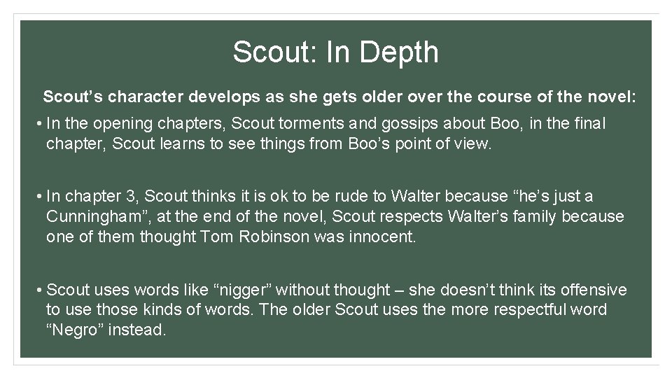 Scout: In Depth Scout’s character develops as she gets older over the course of Scout: In Depth Scout’s character develops as she gets older over the course of