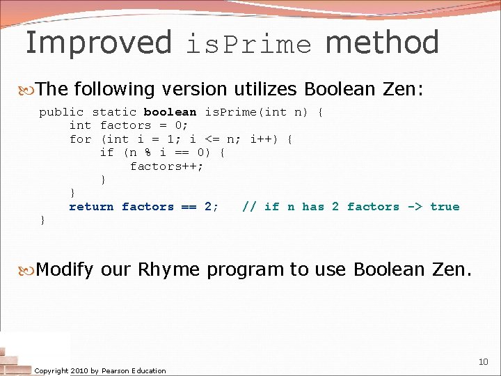 Improved is. Prime method The following version utilizes Boolean Zen: public static boolean is.