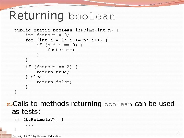 Returning boolean public static boolean is. Prime(int n) { int factors = 0; for