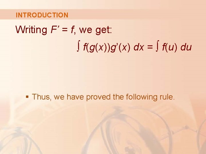 INTRODUCTION Writing F’ = f, we get: ∫ f(g(x))g’(x) dx = ∫ f(u) du