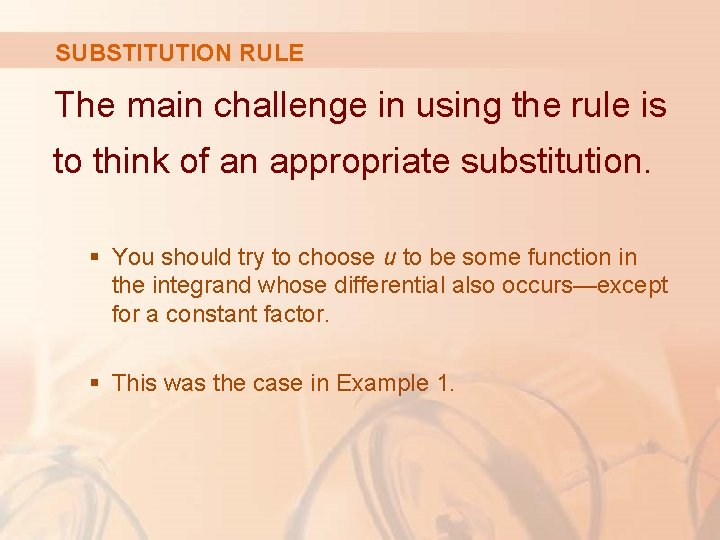 SUBSTITUTION RULE The main challenge in using the rule is to think of an