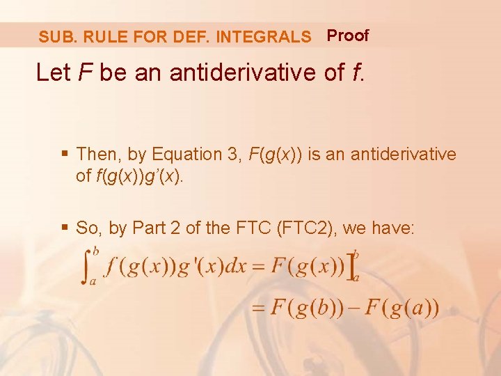 SUB. RULE FOR DEF. INTEGRALS Proof Let F be an antiderivative of f. §