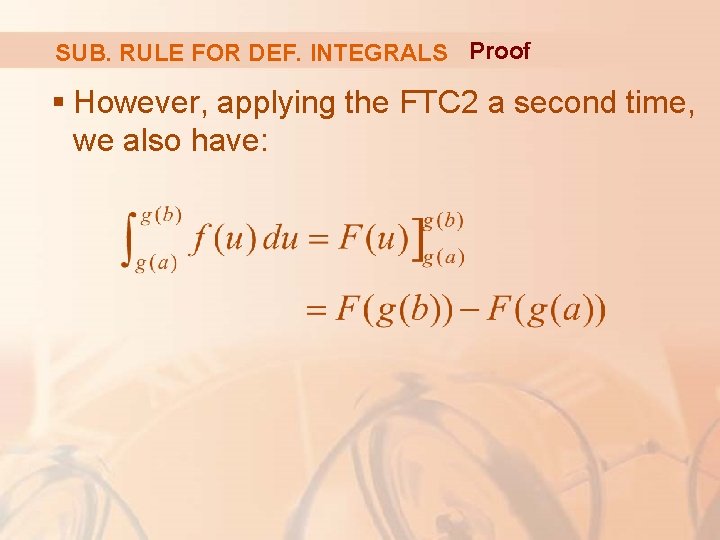 SUB. RULE FOR DEF. INTEGRALS Proof § However, applying the FTC 2 a second