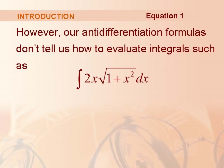 INTRODUCTION Equation 1 However, our antidifferentiation formulas don’t tell us how to evaluate integrals