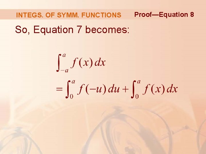 INTEGS. OF SYMM. FUNCTIONS So, Equation 7 becomes: Proof—Equation 8 