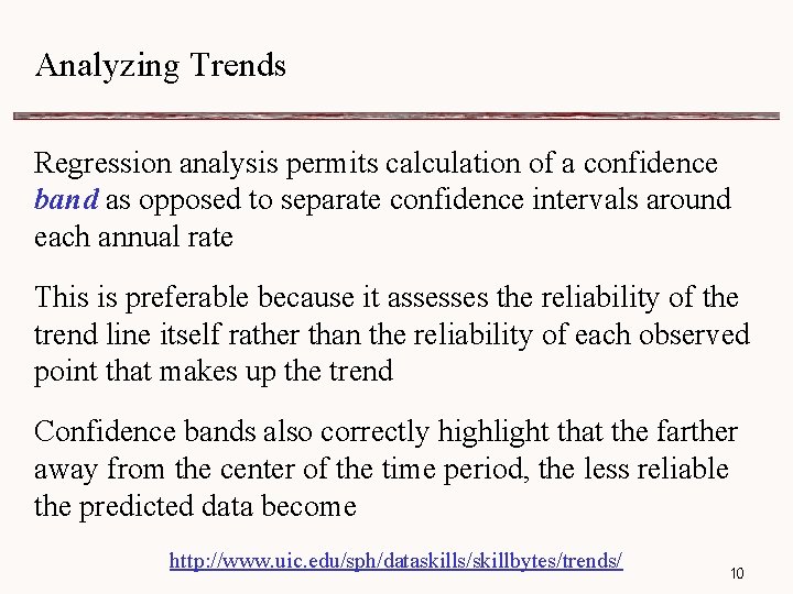 Analyzing Trends Regression analysis permits calculation of a confidence band as opposed to separate