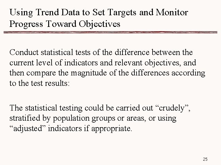 Using Trend Data to Set Targets and Monitor Progress Toward Objectives Conduct statistical tests