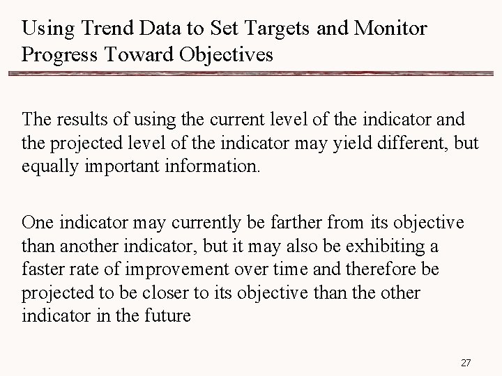 Using Trend Data to Set Targets and Monitor Progress Toward Objectives The results of