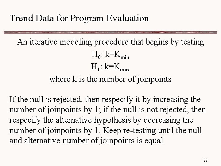 Trend Data for Program Evaluation An iterative modeling procedure that begins by testing H