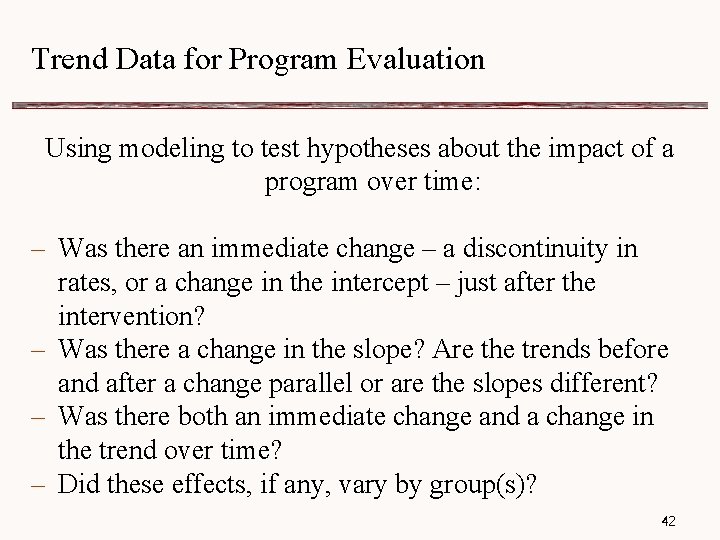 Trend Data for Program Evaluation Using modeling to test hypotheses about the impact of