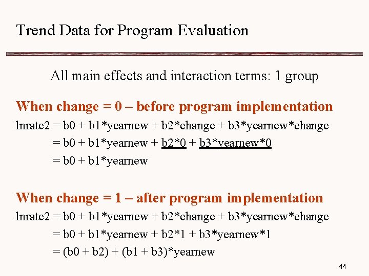 Trend Data for Program Evaluation All main effects and interaction terms: 1 group When