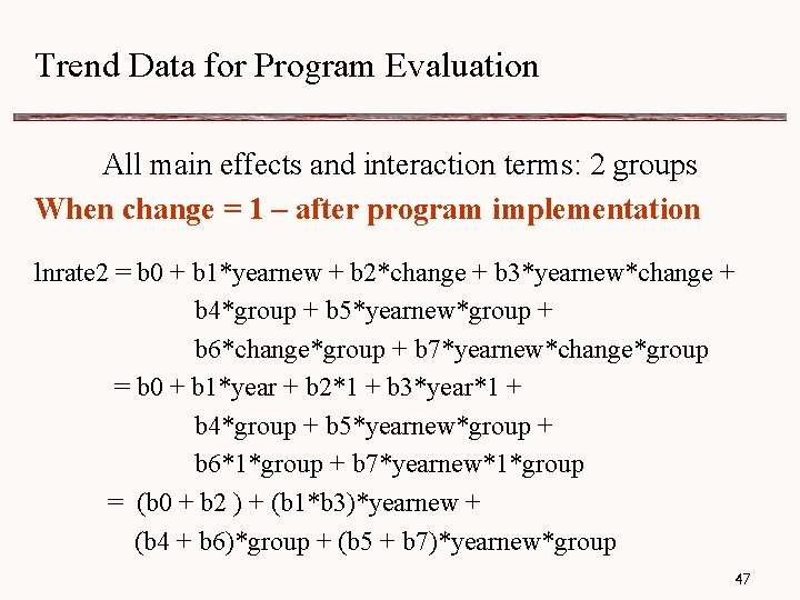 Trend Data for Program Evaluation All main effects and interaction terms: 2 groups When