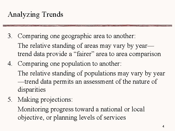 Analyzing Trends 3. Comparing one geographic area to another: The relative standing of areas