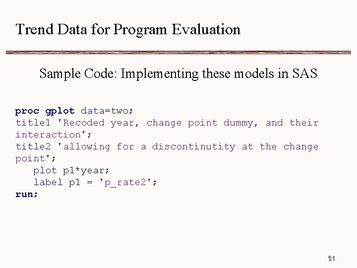 Trend Data for Program Evaluation Sample Code: Implementing these models in SAS proc gplot