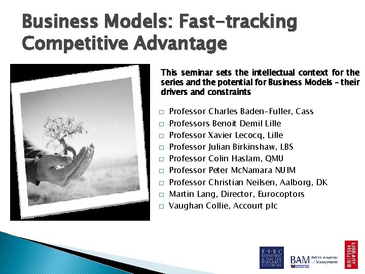 Business Models: Fast-tracking Competitive Advantage This seminar sets the intellectual context for the series