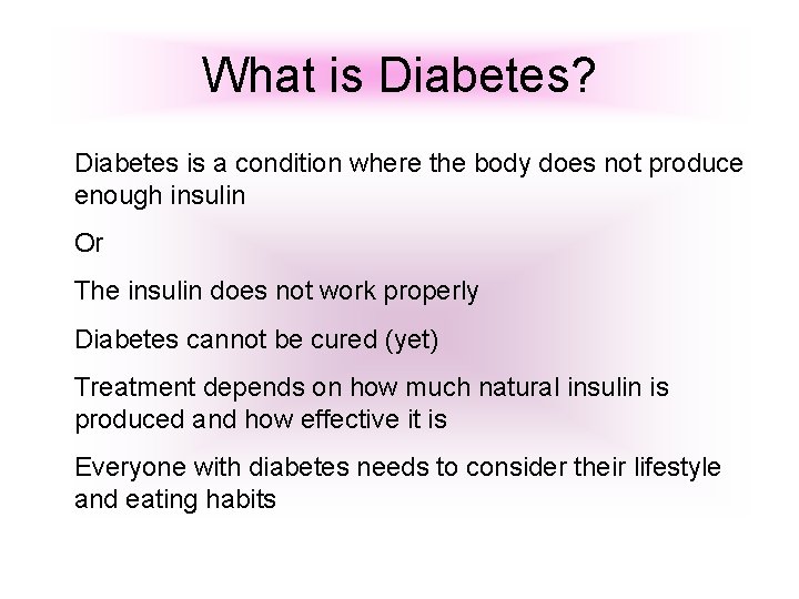 What is Diabetes? Diabetes is a condition where the body does not produce enough