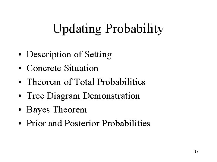 Updating Probability • • • Description of Setting Concrete Situation Theorem of Total Probabilities