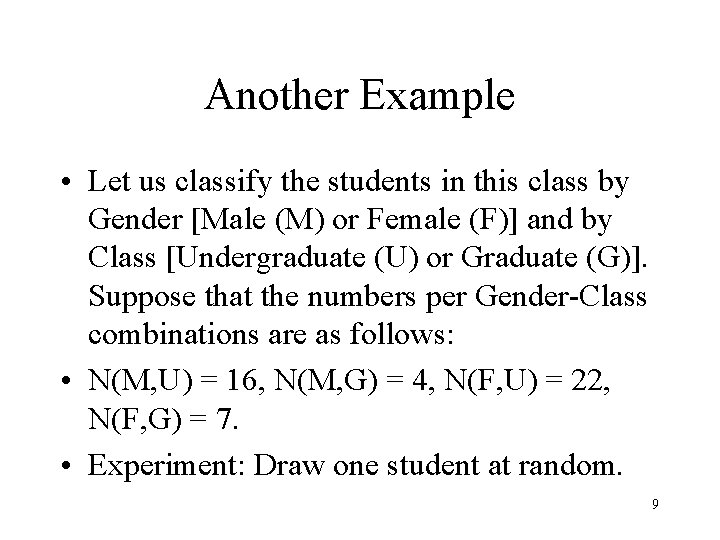 Another Example • Let us classify the students in this class by Gender [Male