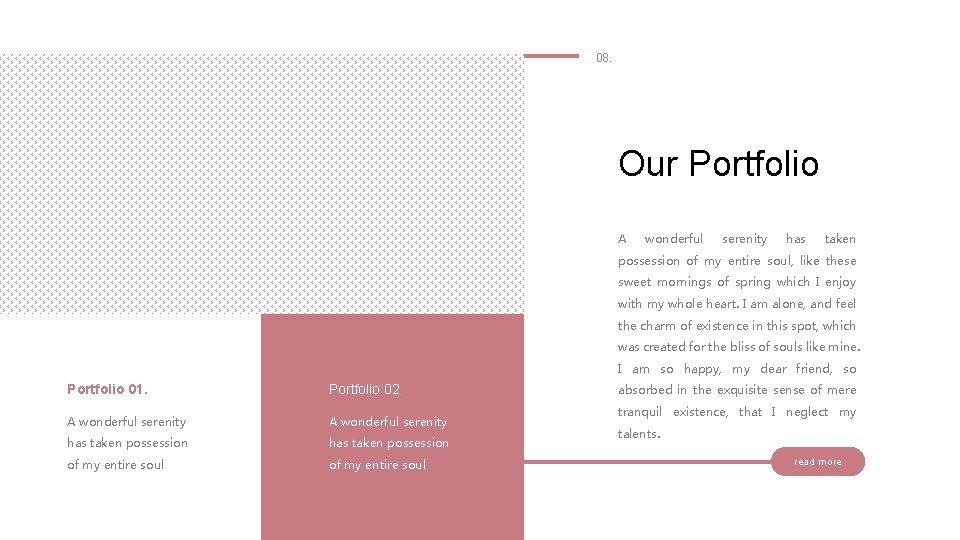 08. Our Portfolio A wonderful serenity has taken possession of my entire soul, like