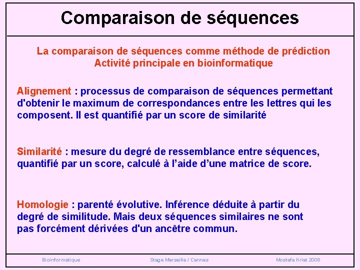 Comparaison de séquences La comparaison de séquences comme méthode de prédiction Activité principale en