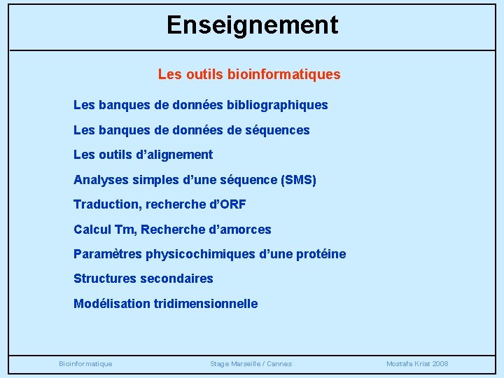 Enseignement Les outils bioinformatiques Les banques de données bibliographiques Les banques de données de