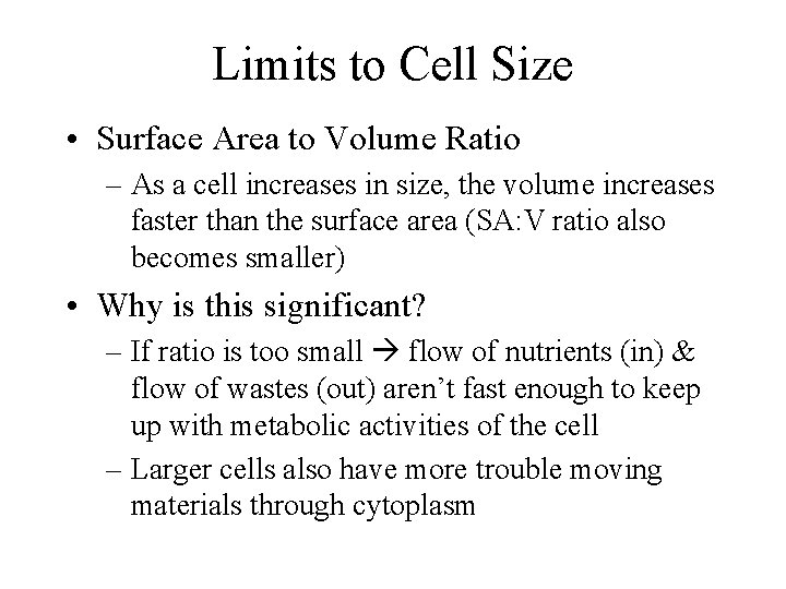 Limits to Cell Size • Surface Area to Volume Ratio – As a cell