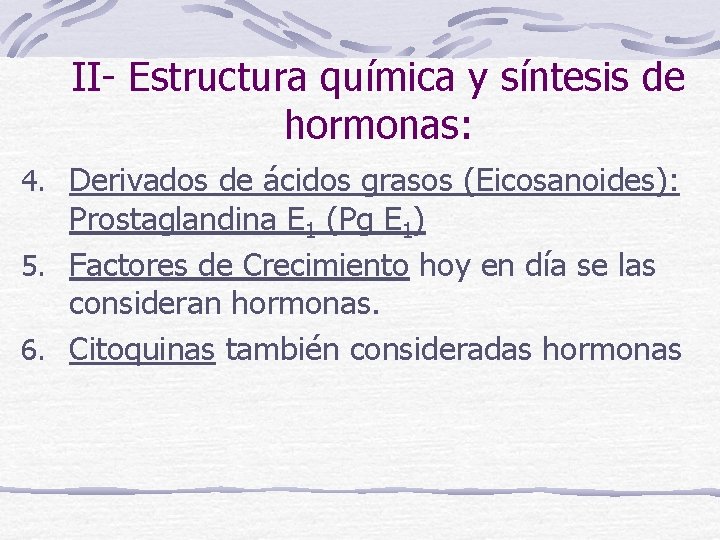 II- Estructura química y síntesis de hormonas: 4. Derivados de ácidos grasos (Eicosanoides): Prostaglandina