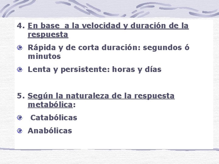 4. En base a la velocidad y duración de la respuesta Rápida y de