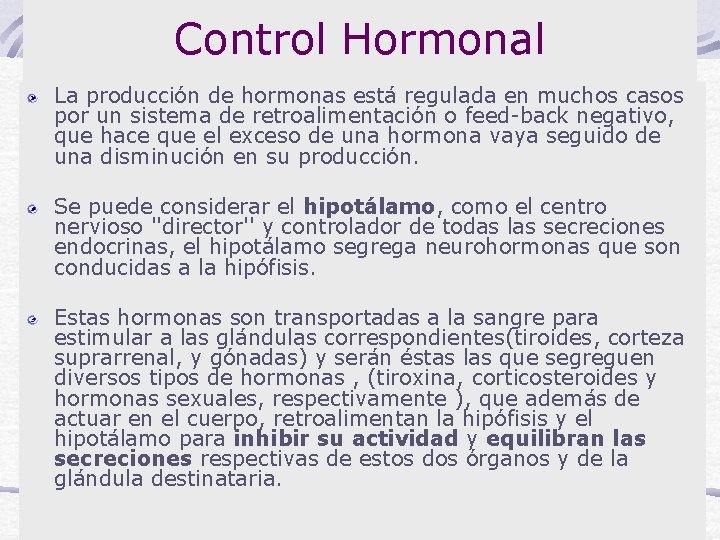 Control Hormonal La producción de hormonas está regulada en muchos casos por un sistema