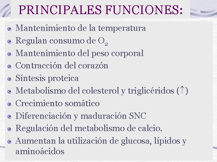 PRINCIPALES FUNCIONES: Mantenimiento de la temperatura Regulan consumo de O 2 Mantenimiento del peso