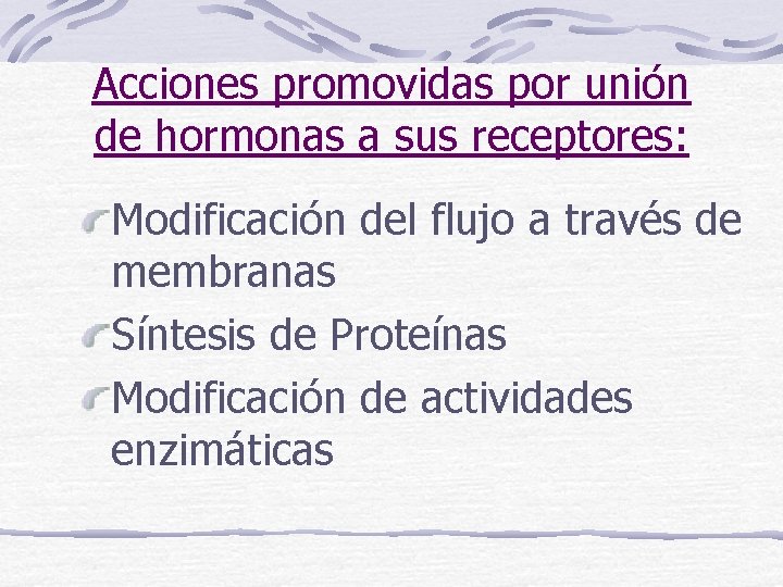 Acciones promovidas por unión de hormonas a sus receptores: Modificación del flujo a través
