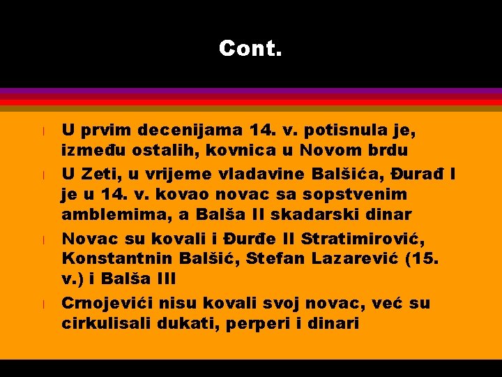 Cont. l l U prvim decenijama 14. v. potisnula je, između ostalih, kovnica u