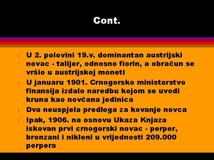 Cont. l l U 2. polovini 19. v. dominantan austrijski novac - talijer, odnosno