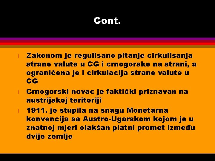 Cont. l l l Zakonom je regulisano pitanje cirkulisanja strane valute u CG i