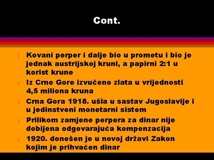 Cont. l l l Kovani perper i dalje bio u prometu i bio je