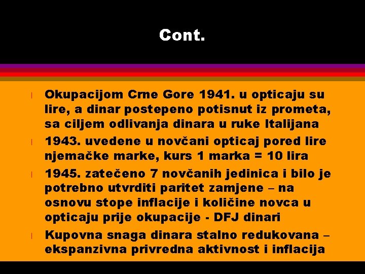 Cont. l l Okupacijom Crne Gore 1941. u opticaju su lire, a dinar postepeno