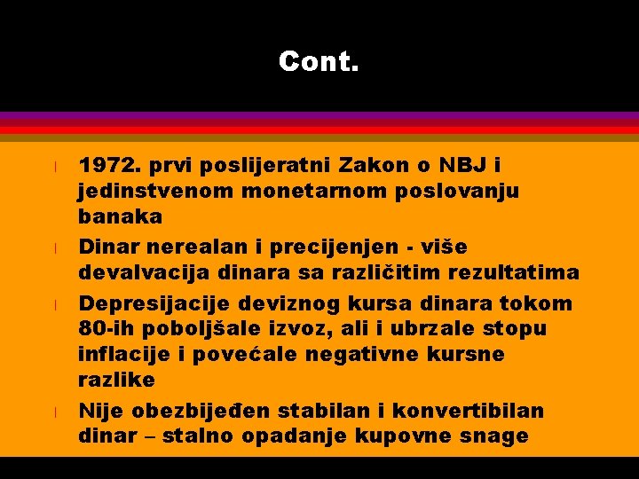 Cont. l l 1972. prvi poslijeratni Zakon o NBJ i jedinstvenom monetarnom poslovanju banaka