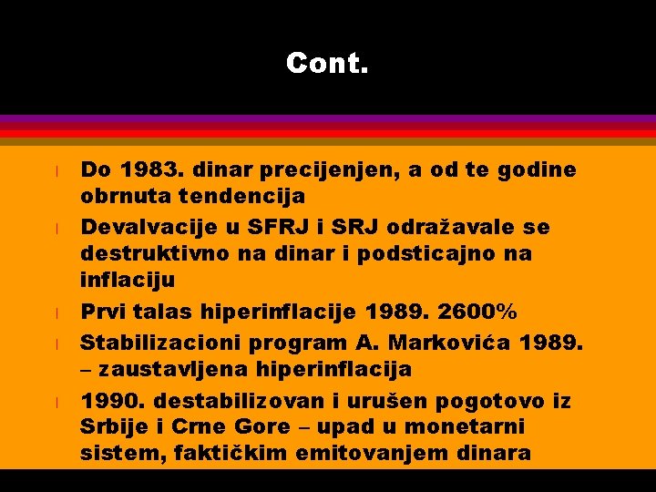 Cont. l l l Do 1983. dinar precijenjen, a od te godine obrnuta tendencija